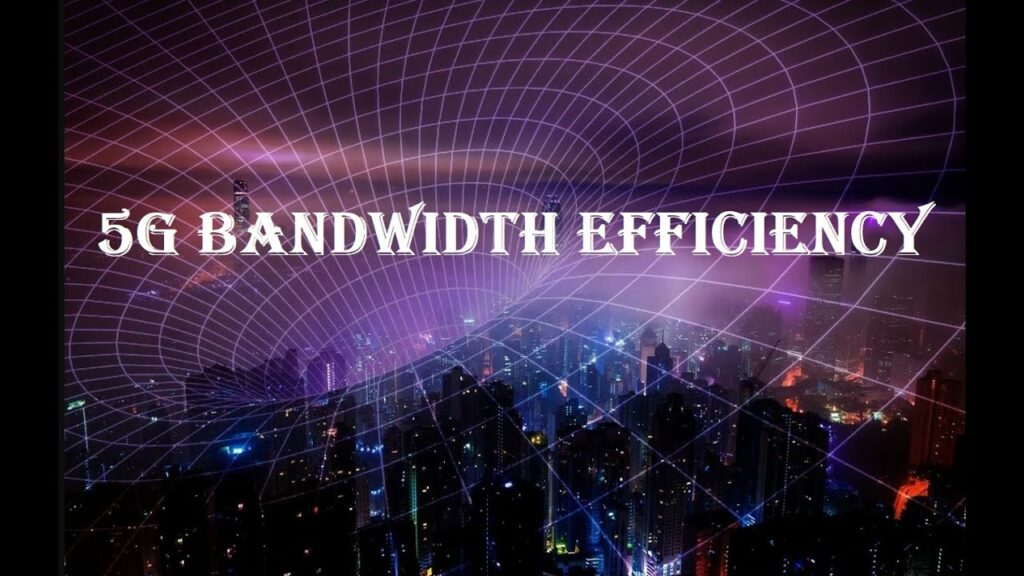 5G Bandwidth Efficiency